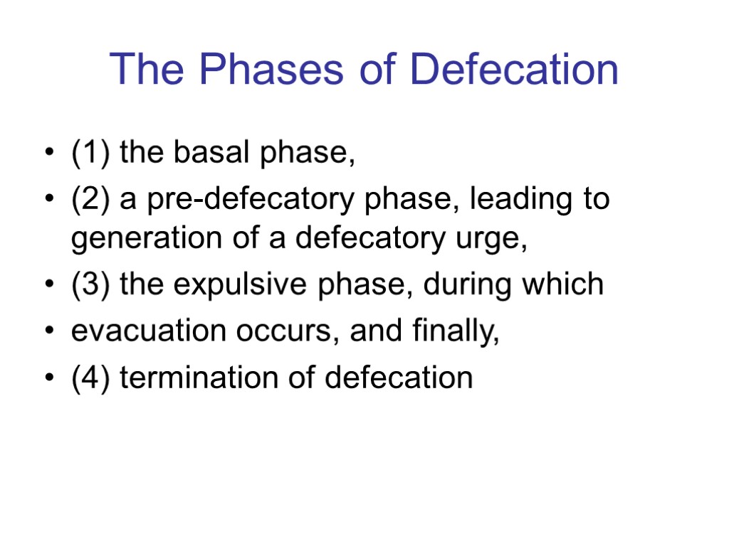 The Phases of Defecation (1) the basal phase, (2) a pre-defecatory phase, leading to